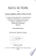 Práctica del tirador; ó sea, Tratado elemental sobre la teoria del tiro con armas rayadas especiales y las militares de ordenanza, comprendiendo la instruccion de las tropas y la descripcion del sistema moderno de retrocarga, sus proyectiles y cartucheria metalica