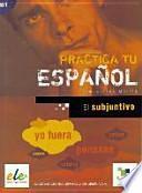 Practica tu español: El subjuntivo