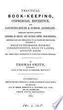 Practical book-keeping, commercial reference, and counting-house & school assistant