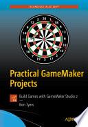 Practical GameMaker Projects