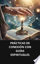 PRÁCTICAS DE CONEXIÓN CON GUÍAS ESPIRITUALES