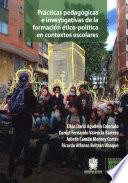 Prácticas pedagógicas e investigativas de la formación ético-política en contextos escolares