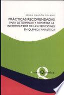 Prácticas Recomendadas Para Determinar Y Reportar la Incertidumbre de Las Mediciones en Química Analítica