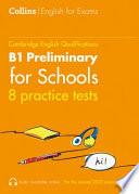Practice Tests for B1 Preliminary for Schools (PET for Schools) (Collins Cambridge English)