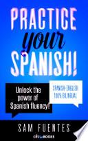 Practice Your Spanish! #1: Unlock the Power of Spanish Fluency