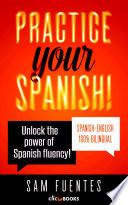 Practice Your Spanish! #2: Unlock the Power of Spanish Fluency