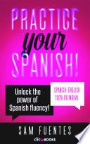 Practice Your Spanish! #3: Unlock the Power of Spanish Fluency