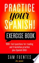 Practice Your Spanish! Exercise Book #1