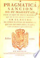 Pragmatica sancion de su magestad, por la que se sirve mandar, que no se use absolutamente en el reyno de otros mantos ni mantillas, que los de solo seda, o lana con lo demas que contiene