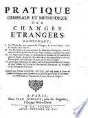 Pratique generale et methodique des changes étrangers, etc