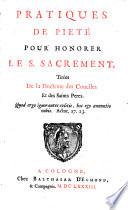Pratiques de piété pour honorer le S. Sacrement, tirées de la doctrine des conciles et des Saint Pères