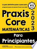PRAXIS CORE MATEMÁTICAS PARA PRINCIPIANTES