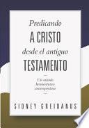 Predicando a Cristo desde el Antiguo Testamento