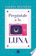 Pregúntale a la luna