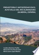 Prehistoria y Antigüedad en el Alto Valle del Río Almanzora (Almería, España)