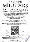 Preludis militars en los quals se tracta lo que han de saber y obseruar los oficials majors y menors de guerra y los soldats de la insigne ciutat de Barcelona ...