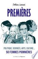 Premières - Politique, sciences, arts, culture... 50 femmes pionnières
