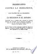 Preservativo contra la irreligion ó Los planes de la filosofía contra la Religion y el Estado