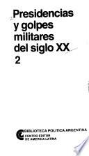Presidencias y golpes militares del siglo XX.