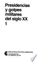 Presidencias y golpes militares del siglo XX.