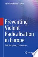 Preventing Violent Radicalisation in Europe
