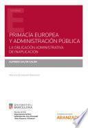 Primacía europea y administración pública. La obligación administrativa de inaplicación