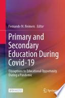 Primary and Secondary Education During Covid-19
