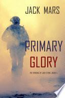 Primary Glory: The Forging of Luke Stone—Book #4 (an Action Thriller)