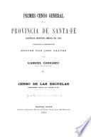 Primer censo general de la Provincia de Santa Fé ...: Censo de las escuelas correspondiente á fines de 1886 y principios de 1887. 1887