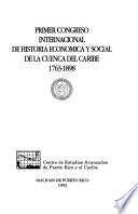 Primer Congreso Internacional de Historia Económica y Social de la Cuenca del Caribe, 1763-1898