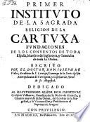 Primer instituto de la sagrada religion de la Cartuxa. Fundaciones de los conventos de toda Espana, martires de Inglaterra, y generales de toda la orden