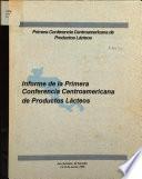 Primera Conferencia centroamericana de Productos Lácteos. Informe de la Primera conferencia centroamericana de Productos Lácteos
