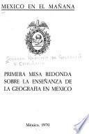 Primera Mesa Redonda sobre la Enseñanza de la Geografía en México