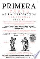 Primera parte de la introduccion del simbolo de la fe. En ella se trata de la creacion del mundo ... compuesto por el muy reuerendo padre maestro fray Luis de Granada ...