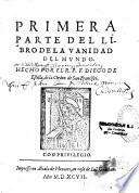 Primera parte [-tercera parte] del libro de la vanidad del mundo. Hecho por el R. P. F. Diego de Estella, de la orden de San Francisco
