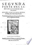 Primera °-tercera! parte de el libro de la Vanidad del mundo. Hecho por el r.p.f. Diego de Estella, de la Orden de San Francisco