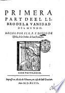 Primera °-tercera! parte de el libro de la Vanidad del mundo. Hecho por el r.p.f. Diego de Estella, de la Orden de San Francisco