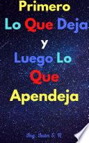 Primero Lo Que Deja y Luego Lo Que Apendeja