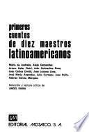 Primeros cuentos de diez maestros latinoamericanos