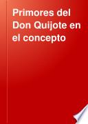 Primores del Don Quijote en el concepto médico-psicológico y consideraciones generales sobre la locura para un nuevo comentario de la inmortal novela