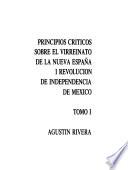Principios críticos sobre el Virreinato de la Nueva España i [i.e. y] revolución de independencia de México