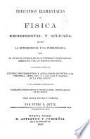 Principios Elementales de Fisica Experimental Y Aplicada... Conteniendo Todos Los Ultimos Descubrimientos Y Aplicaciones Recientes a la Industria, Artes, Etc., Usos Y Objetos de la Vida Comun ...