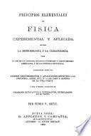 Principios elementales de fisica experimental y aplicada incluso la meteorología y la climatología, conteniendo todos los ultimos descubrimientos ... por Pedro P. Ortiz