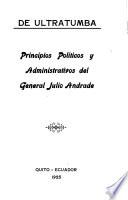 Principios políticos y administrativos del general Julio Andrade