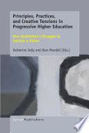 Principles, Practices, and Creative Tensions in Progressive Higher Education