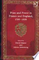 Print and Power in France and England, 1500-1800