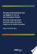 Private International Law on Rights in rem in the European Union / Derecho internacional privado sobre derechos reales en la Unión Europea