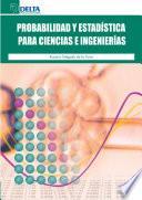 Probabilidad y Estadística para Ciencias e Ingenierias.