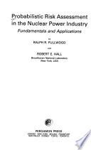 Probabilistic Risk Assessment in the Nuclear Power Industry