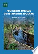 PROBLEMAS BÁSICOS DE ESTADÍSTICA APLICADA